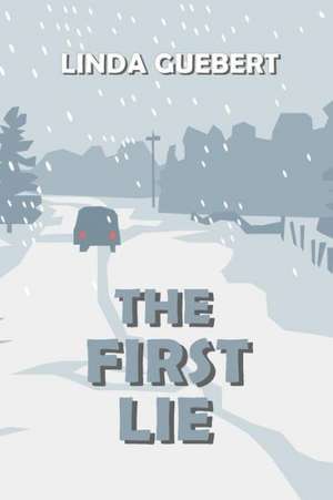 The First Lie de Linda Guebert