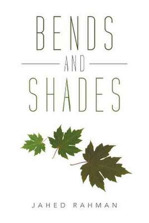 Bends and Shades de Jahed Rahman