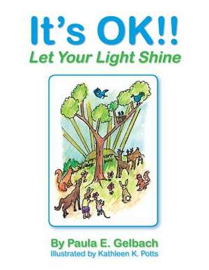 It's Ok!! Let Your Light Shine de Paula E. Gelbach