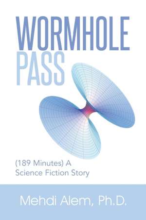 Wormhole Pass de Mehdi Alem Ph. D.