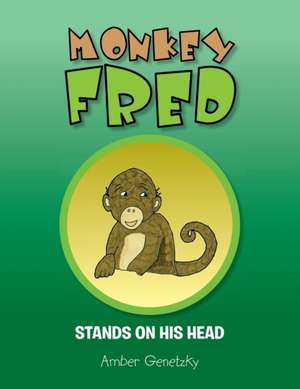 Monkey Fred Stands on His Head de Amber Genetzky