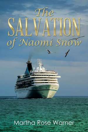 The Salvation of Naomi Snow de Martha Rose Warner