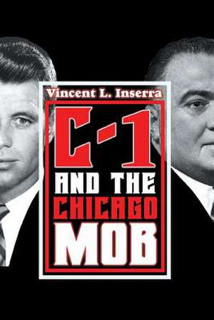 C-1 and the Chicago Mob de Vincent L. Inserra