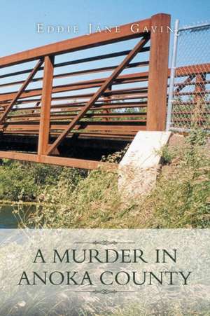 A Murder in Anoka County de Eddie Jane Gavin