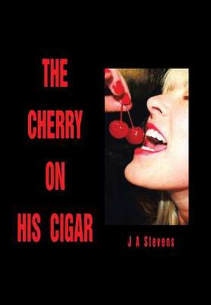 The Cherry on His Cigar de J. A. Stevens