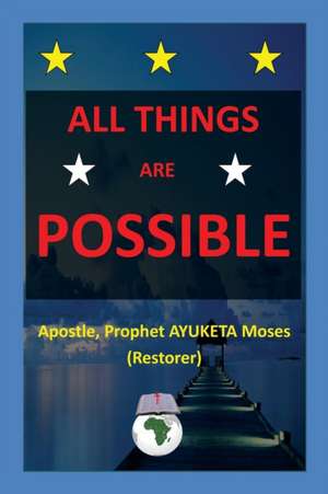 All Things Are Possible de Ayuketa Moses