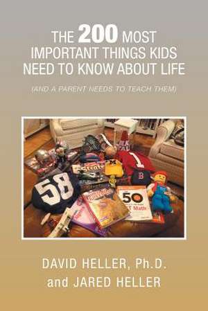 The 200 Most Important Things Kids Need to Know about Life de David Heller