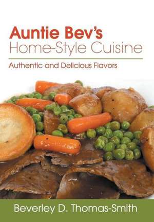 Auntie Bev's Home-Style Cuisine de Beverley D. Thomas-Smith