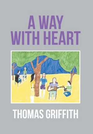 A Way with Heart de Thomas Griffith