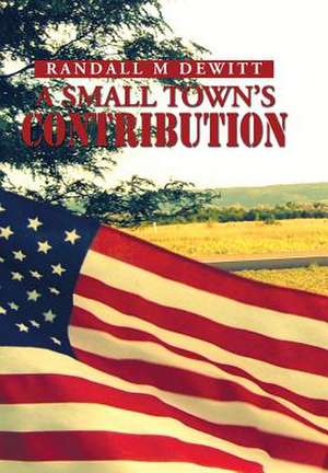 A Small Town's Contribution de Randall M. DeWitt