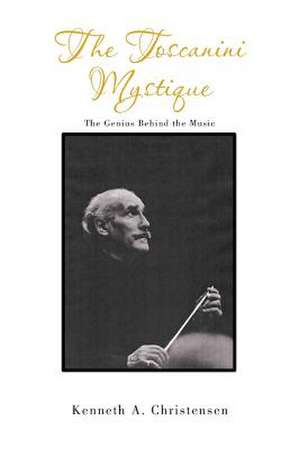 The Toscanini Mystique de Kenneth A. Christensen