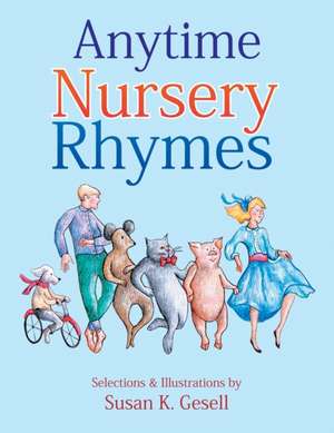 Anytime Nursery Rhymes de Susan Gesell