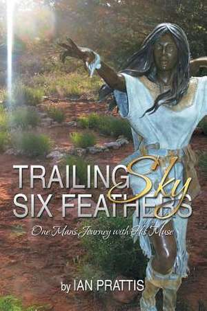 Trailing Sky Six Feathers de Ian Prattis