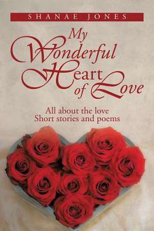 My Wonderful Heart of Love de Shanae Jones