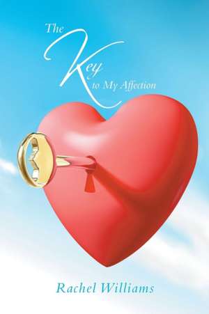 The Key to My Affection de Rachel Williams