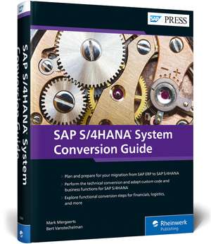 SAP S/4HANA System Conversion Guide de Mark Mergaerts