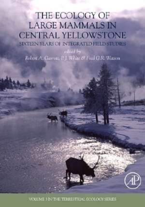 The Ecology of Large Mammals in Central Yellowstone: Sixteen Years of Integrated Field Studies de Robert A. Garrott