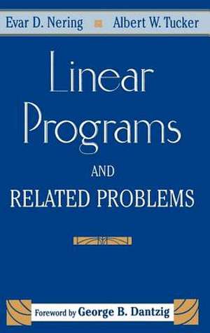 Linear Programs & Related Problems: A Volume in the Computer Science and Scientific Computing Series de Evar D. Nering