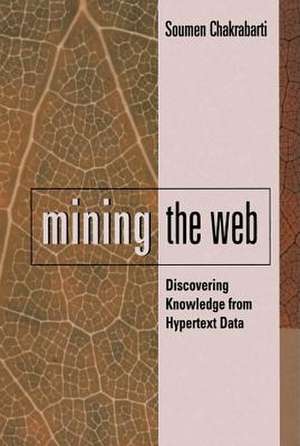 Mining the Web: Discovering Knowledge from Hypertext Data de Soumen Chakrabarti