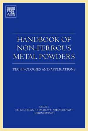 Handbook of Non-Ferrous Metal Powders: Technologies and Applications de Oleg D. Neikov