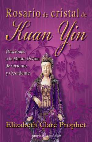 Rosario de Cristal de Kuan Yin de Prophet, Elizabeth Clare