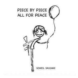 Piece by Piece All for Peace de Sassani, Soheil