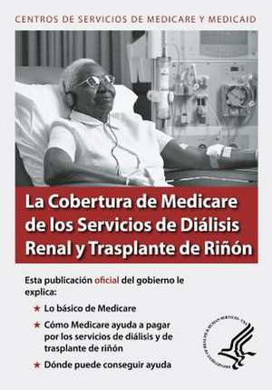 La Cobertura de Medicare de Los Servicios de Dialisis Renal y Trasplante de Rinon de U. S. Department of Heal Human Services