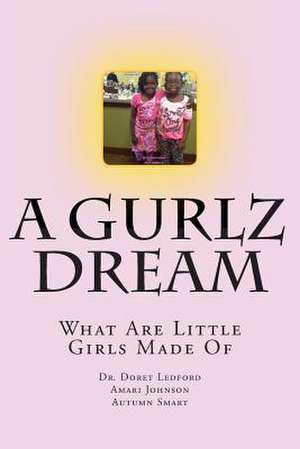 A Gurlz Dream de Doret R. Ledford