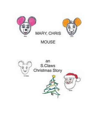 Mary, Chris Mouse-An S.Claws Christmas Story de Frank J. Tabor