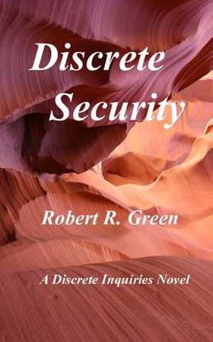 Discrete Security de MR Robert R. Green