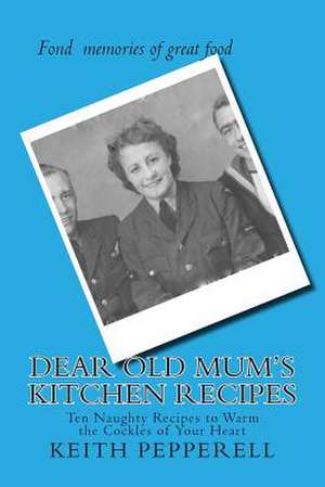 Dear Old Mum's Kitchen Recipes de Keith Pepperell