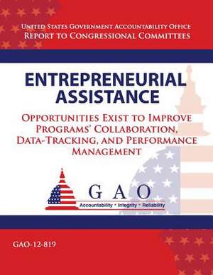 Entrepreneurial Assistance de Government Accountability Office (U S )