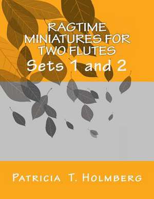 Ragtime Miniatures for Two Flutes de Patricia T. Holmberg