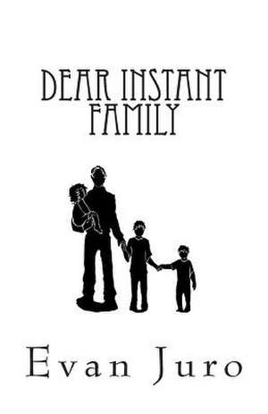 Dear Instant Family de Evan Juro