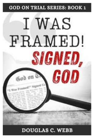 I Was Framed! Signed, God de Doug Webb