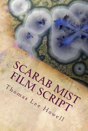 Scarab Mist Film Script de Thomas Lee Howell