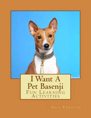 I Want a Pet Basenji de Gail Forsyth