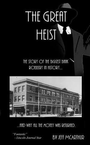 The Great Heist - The Story of the Biggest Bank Robbery in History de Jeff McArthur