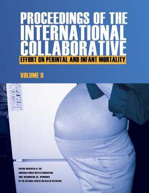 Proceedings of the International Collaborative Effort on Perinatal and Infant Mortality de American Public Health Association