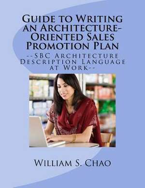 Guide to Writing an Architecture-Oriented Sales Promotion Plan de Dr William S. Chao