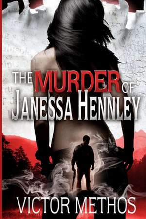 The Murder of Janessa Hennley de Victor Methos