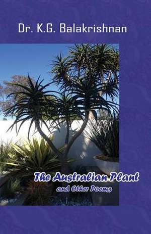 The Australian Plant and Other Poems de K. G. Balakrishnan