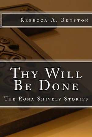 Thy Will Be Done de Rebecca a. Benston