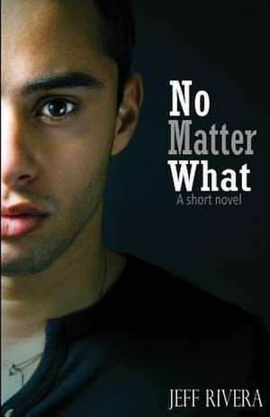 No Matter What de MR Jeff Rivera