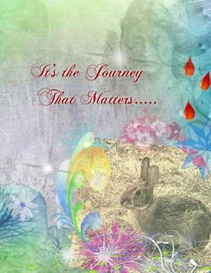 It's the Journey That Matters de My Journal