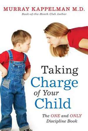 Taking Charge of Your Child de Murray M. Kappelman M. D.