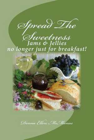 Spread the Sweetness de Donna Ellen McManus