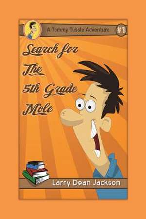 Search for the 5th Grade Mole de Larry Dean Jackson