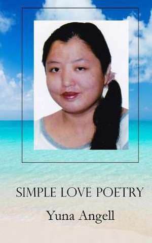 Simple Love Poetry de Yuna Angell