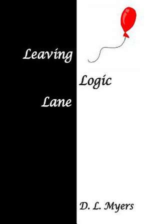 Leaving Logic Lane de D. L. Myers